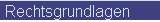 Rechtsgrundlagen